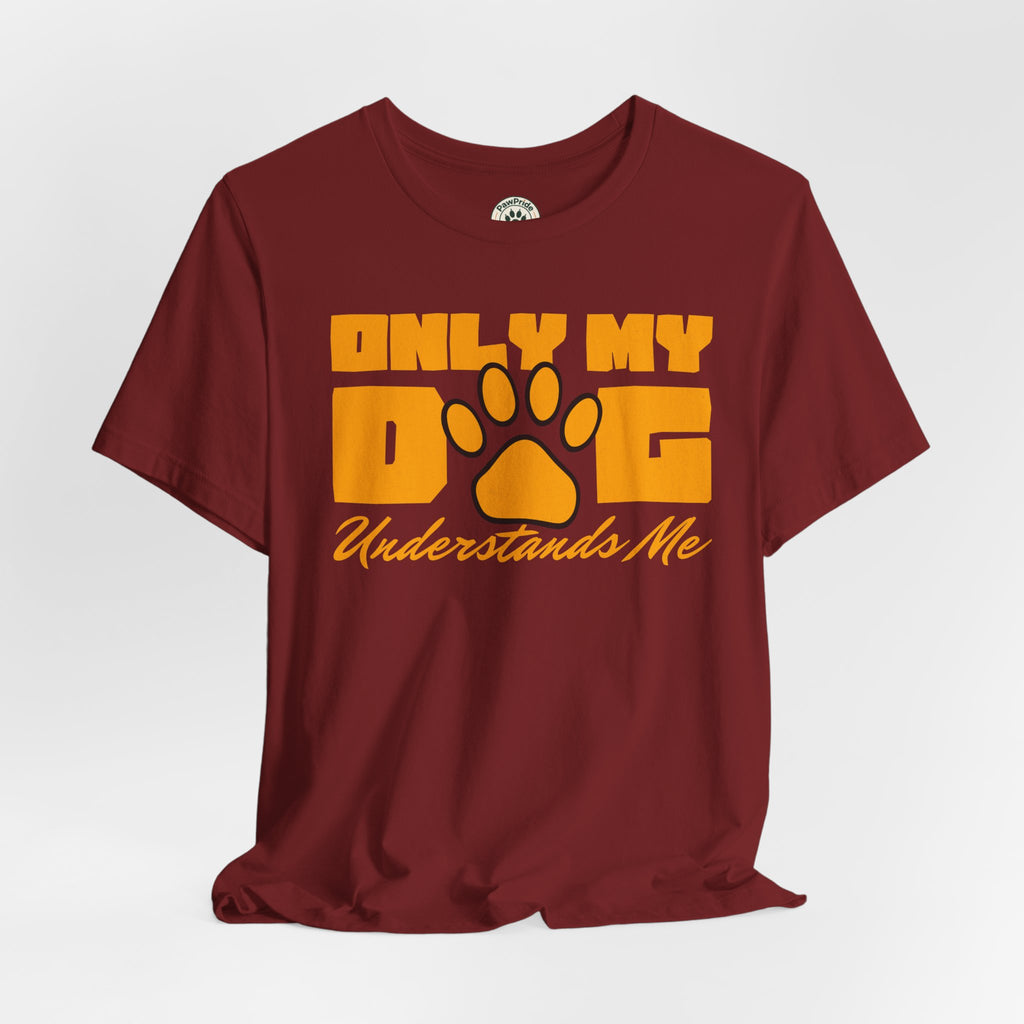 Dog Lover T‑Shirt — "Only My Dog Understands Me" Paw Print Tee