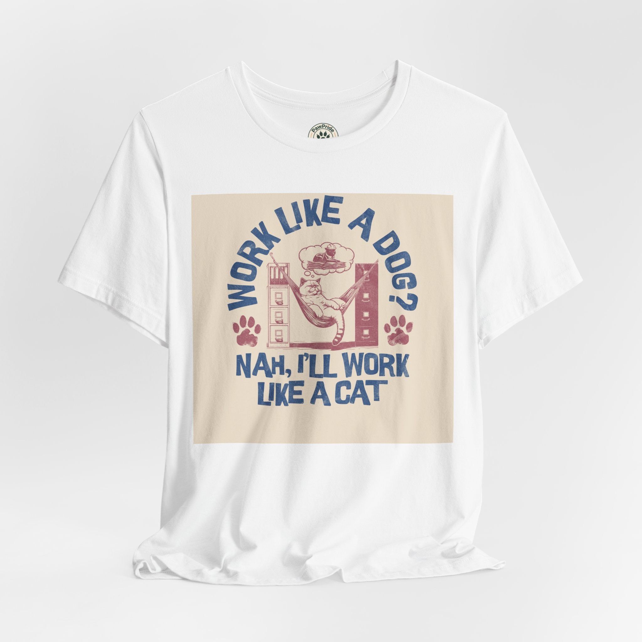 Cat Work Shirt – “Work Like a Dog? Nah, I’ll Work Like a Cat” Graphic Tee