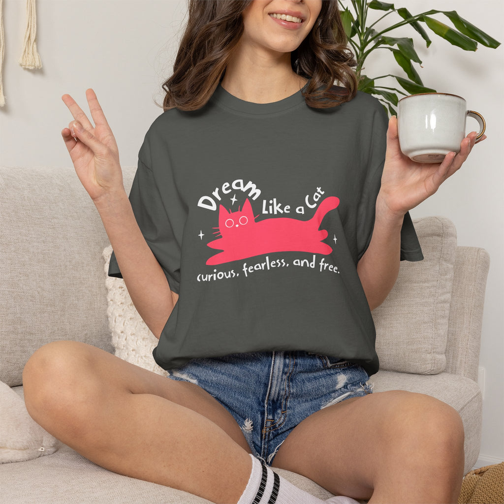 Dream Like a Cat T-Shirt — Curious, Fearless & Free Cute Cat Graphic Tee