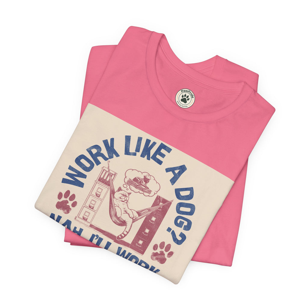 Cat Work Shirt – “Work Like a Dog? Nah, I’ll Work Like a Cat” Graphic Tee