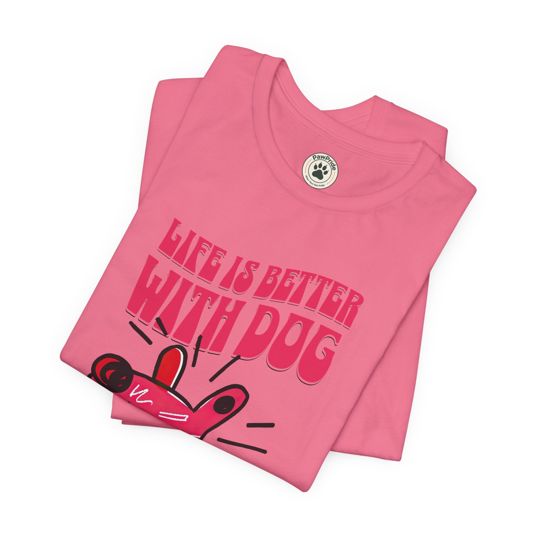 Dog Lover T-Shirt — "Life Is Better With Dog" Cute Pink Pup Graphic Tee