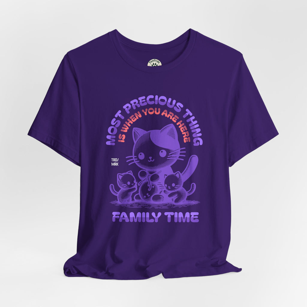 Family Time Cat Tee — "Most Precious Thing Is When You Are Here" Cute Cat Family T-Shirt