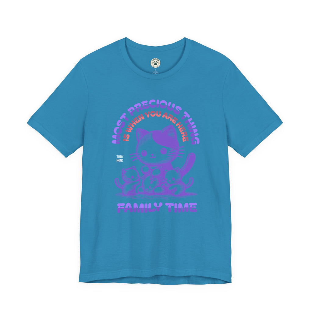Family Time Cat Tee — "Most Precious Thing Is When You Are Here" Cute Cat Family T-Shirt