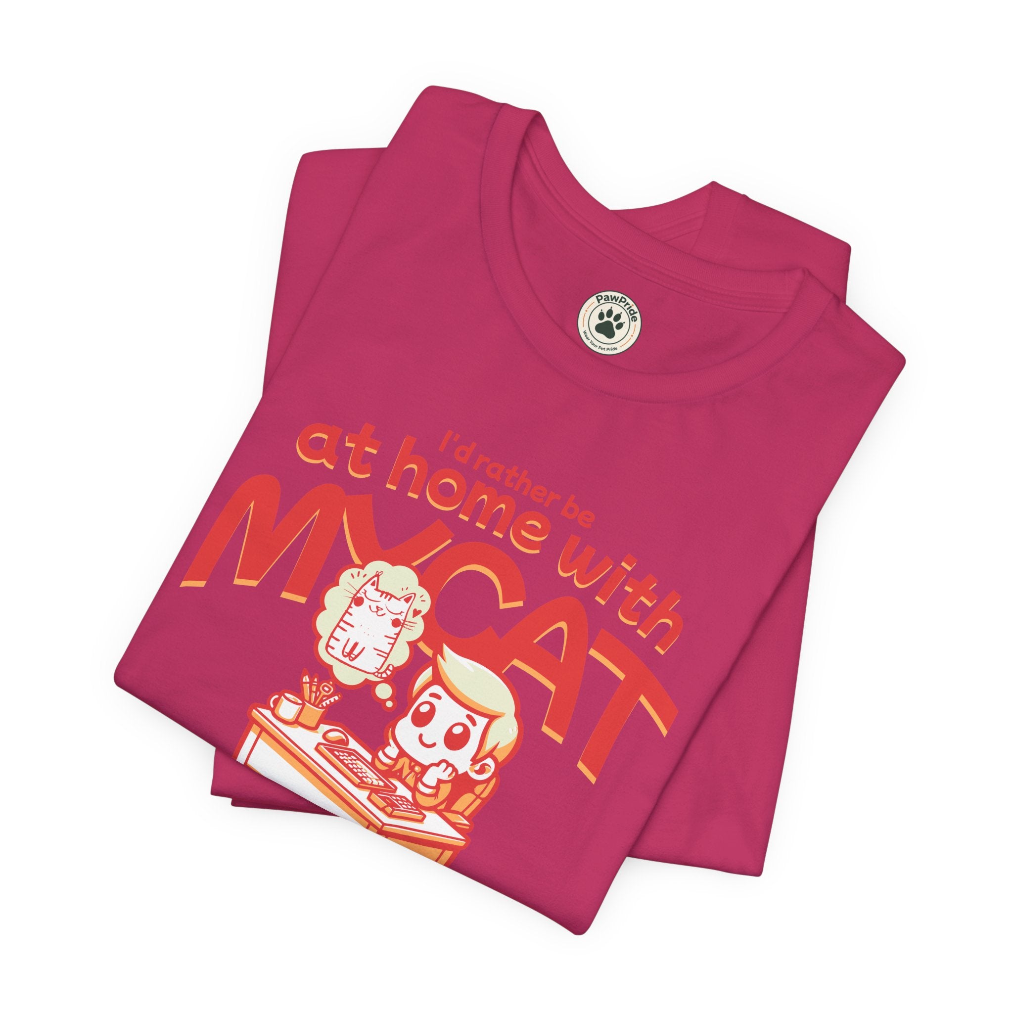 Funny Cat T-Shirt — "I'd Rather Be at Home with My Cat (But They Won't Pay the Bills)"