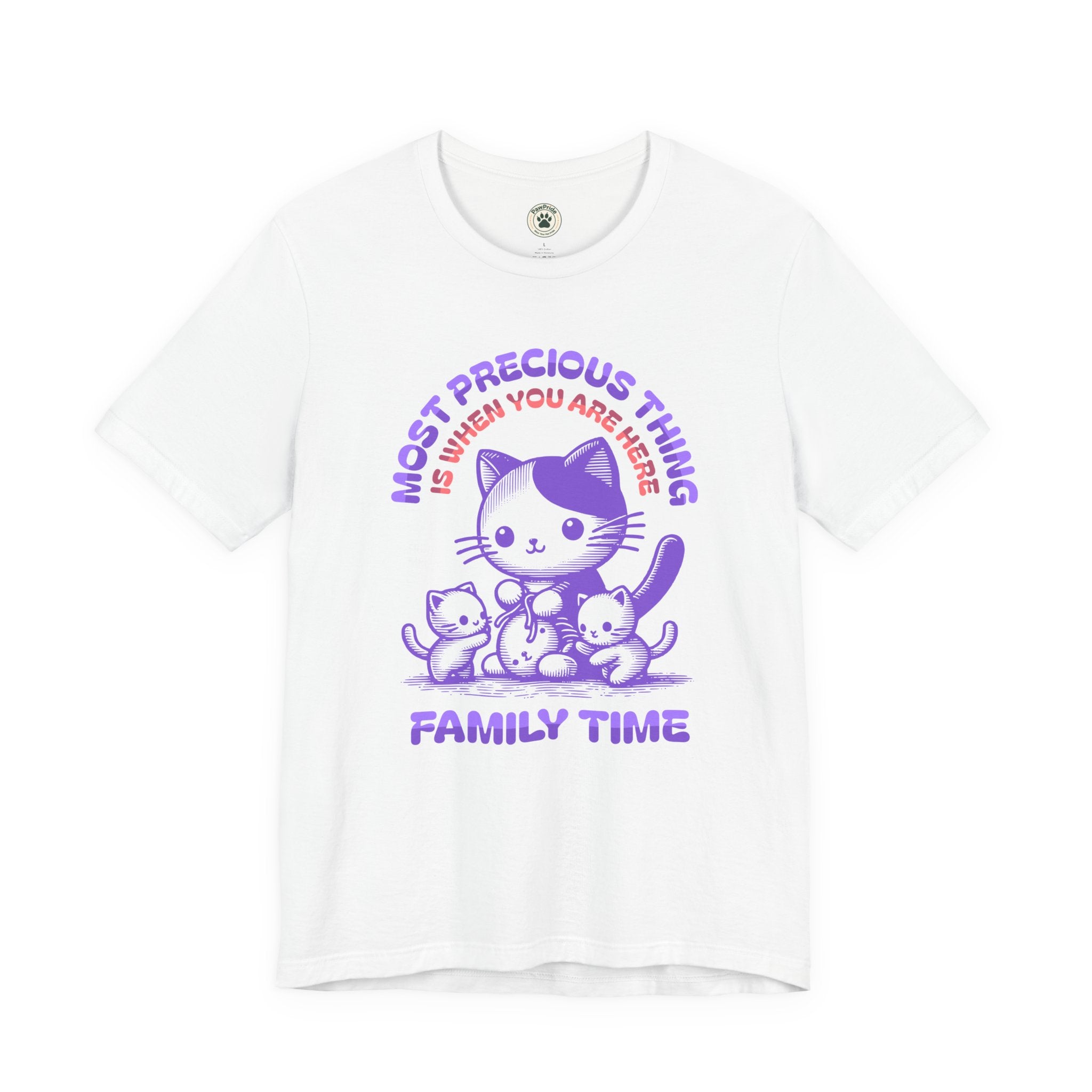 Family Time Cat Tee — "Most Precious Thing Is When You Are Here" Cute Cat Family T-Shirt