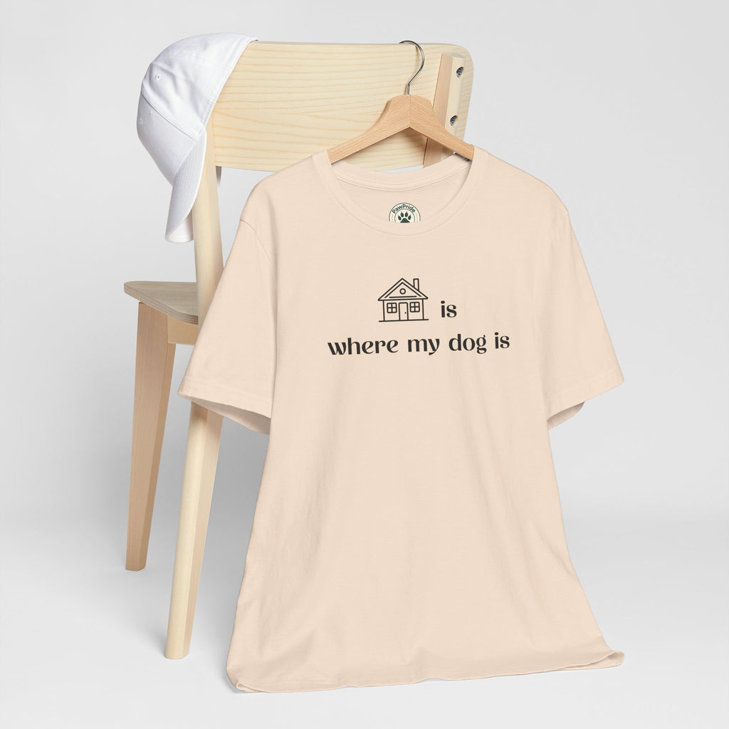 T‑Shirt — "Home is where my dog is" Minimal Dog Lover Tee