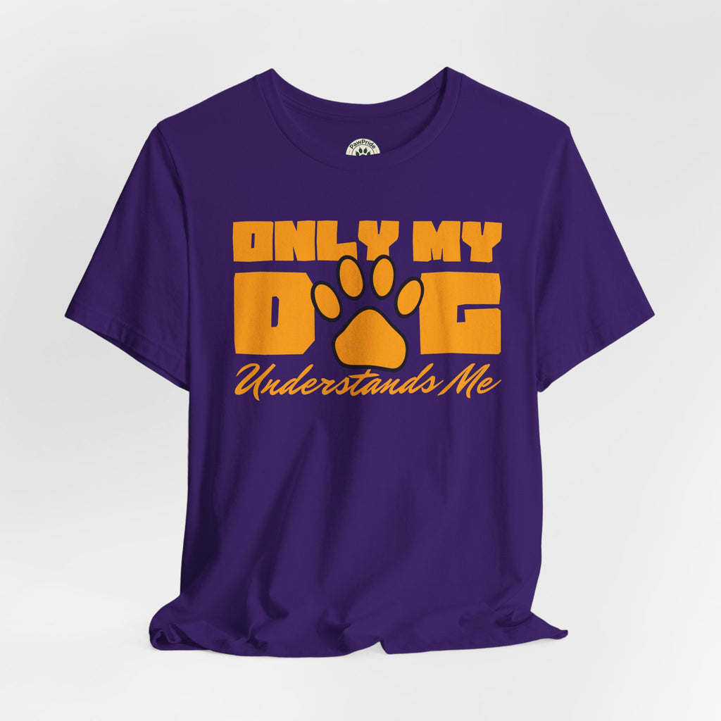 Dog Lover T‑Shirt — "Only My Dog Understands Me" Paw Print Tee