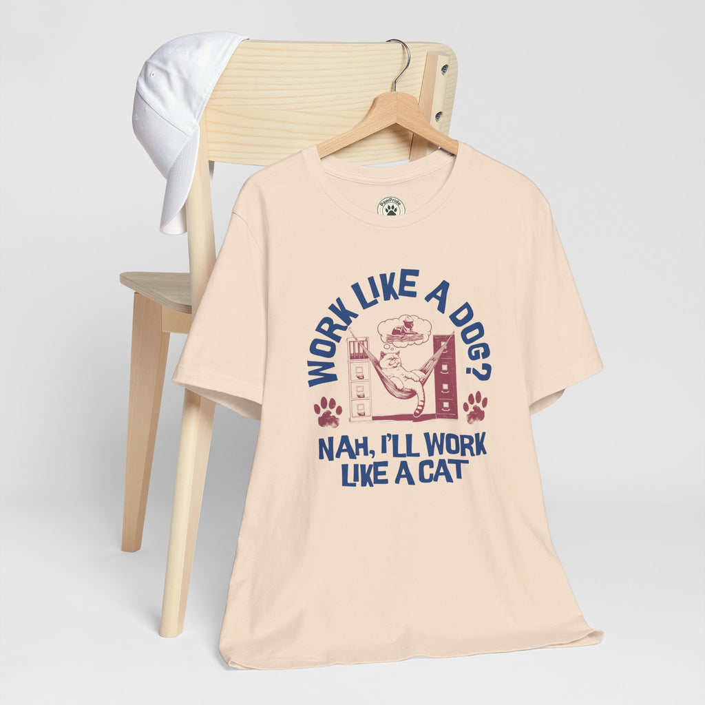 Cat Humor T-Shirt — “Work Like a Dog? Nah, I’ll Work Like a Cat” Graphic Tee