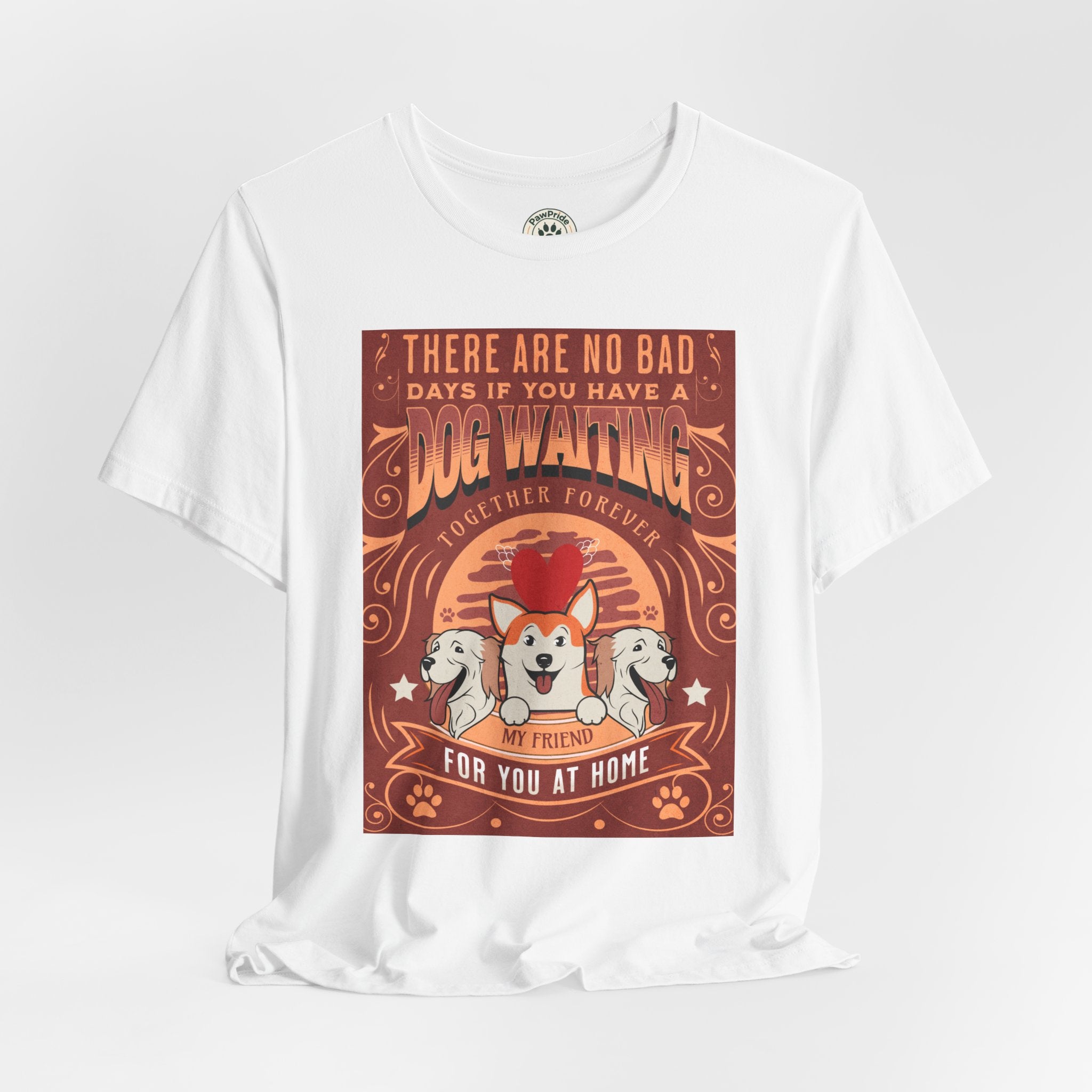Dog Walking Tee — "There Are No Bad Days If You Have a Dog Walking Together Forever"
