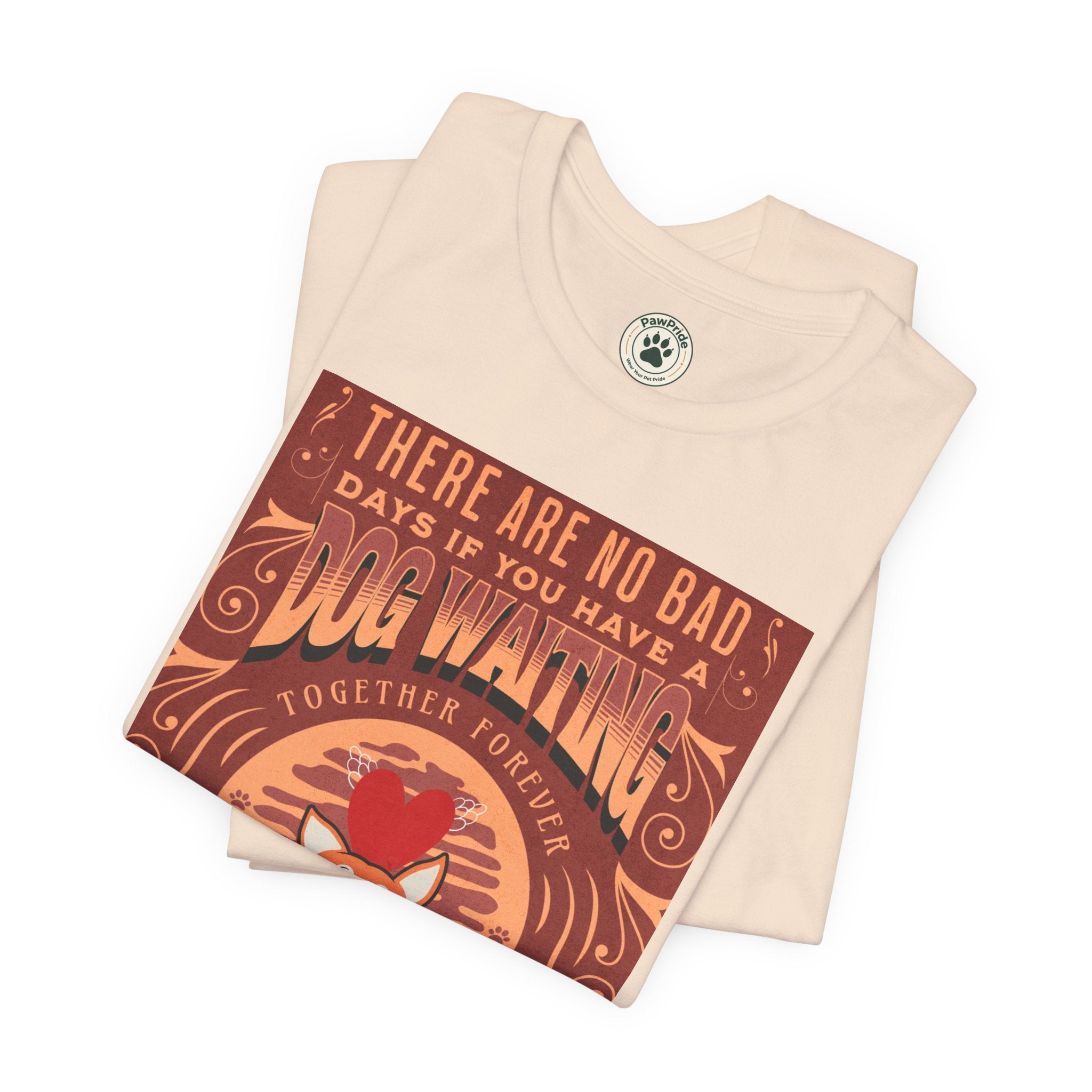 Dog Walking Tee — "There Are No Bad Days If You Have a Dog Walking Together Forever"
