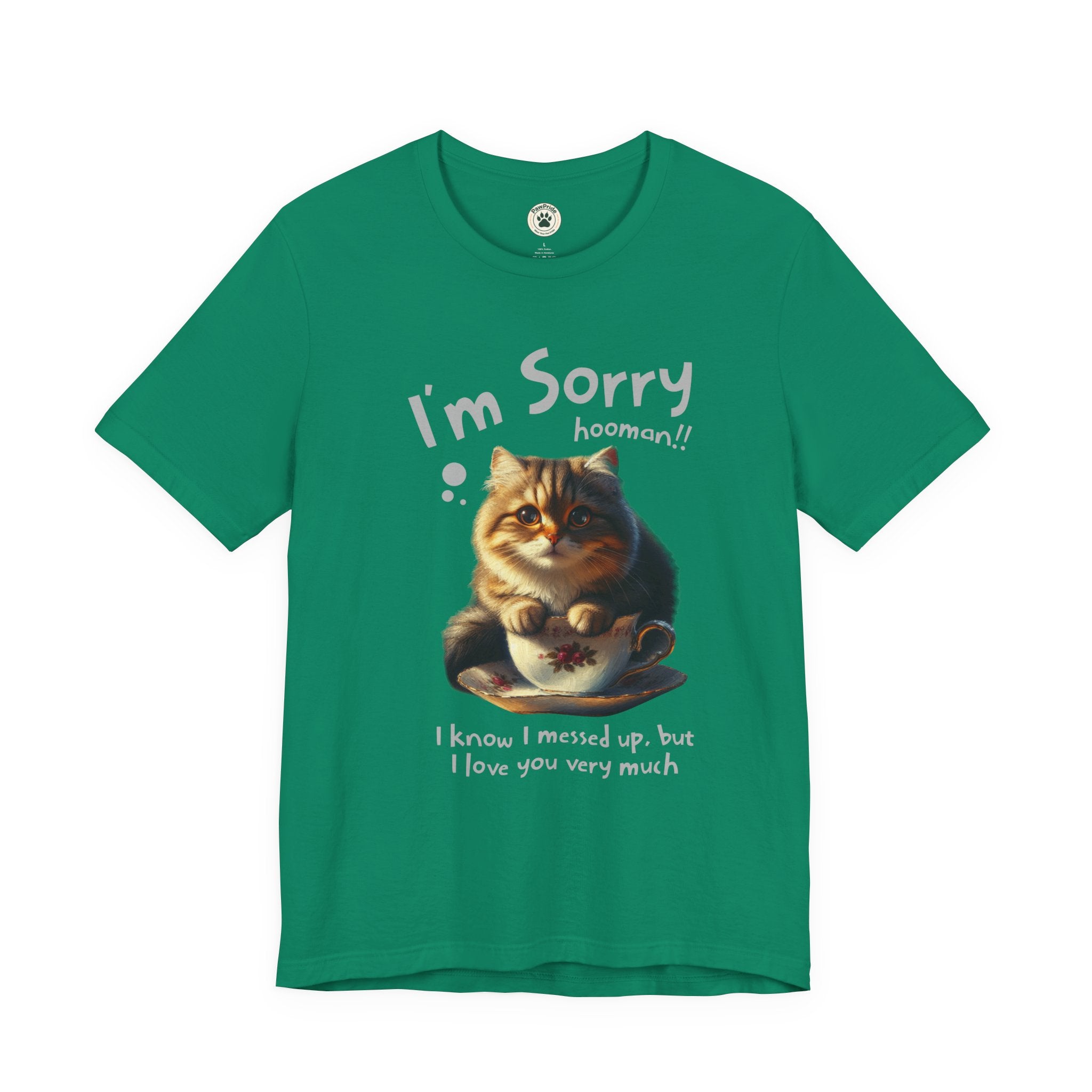 Sorry Kitten T‑Shirt – Cute Apology Cat Tee (‘I’m Sorry hooman!! I know I messed up, but I love you very much’)
