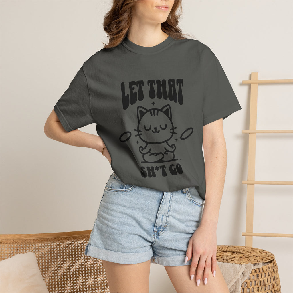 Let That Sh*t Go Cat T-Shirt — Funny Meditation Cat Tee, Mindfulness Gift
