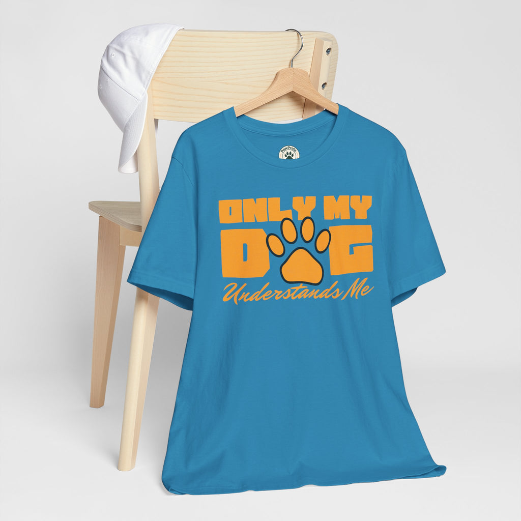 Dog Lover T‑Shirt — "Only My Dog Understands Me" Paw Print Tee