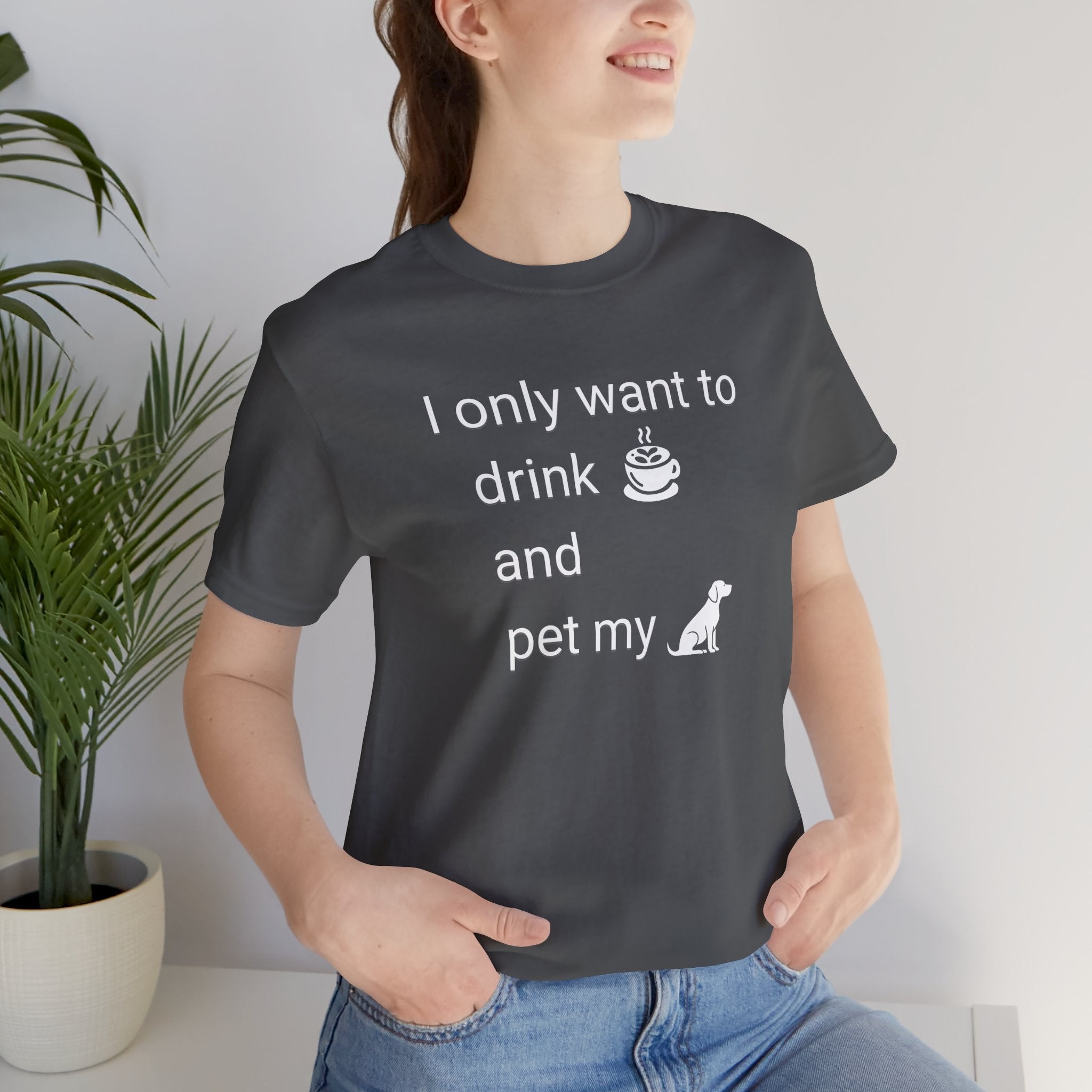 Coffee & Dog Lover T‑Shirt — "I only want to drink and pet my" Graphic Tee