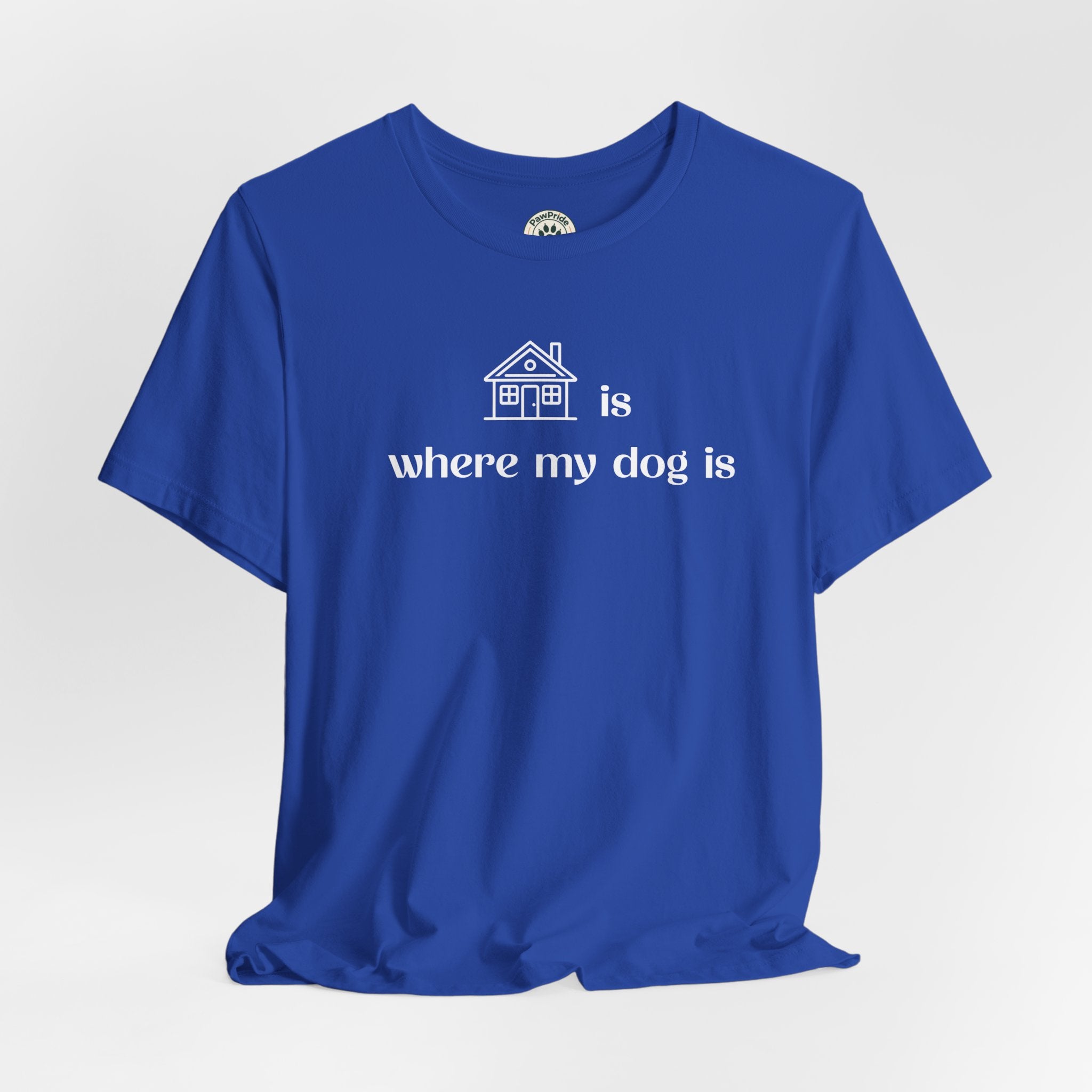 T‑Shirt — "Home is where my dog is" Dog Lover Tee