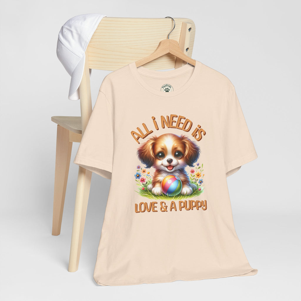 T-Shirt — "All I Need Is Love & a Puppy" Cute Puppy Graphic Tee