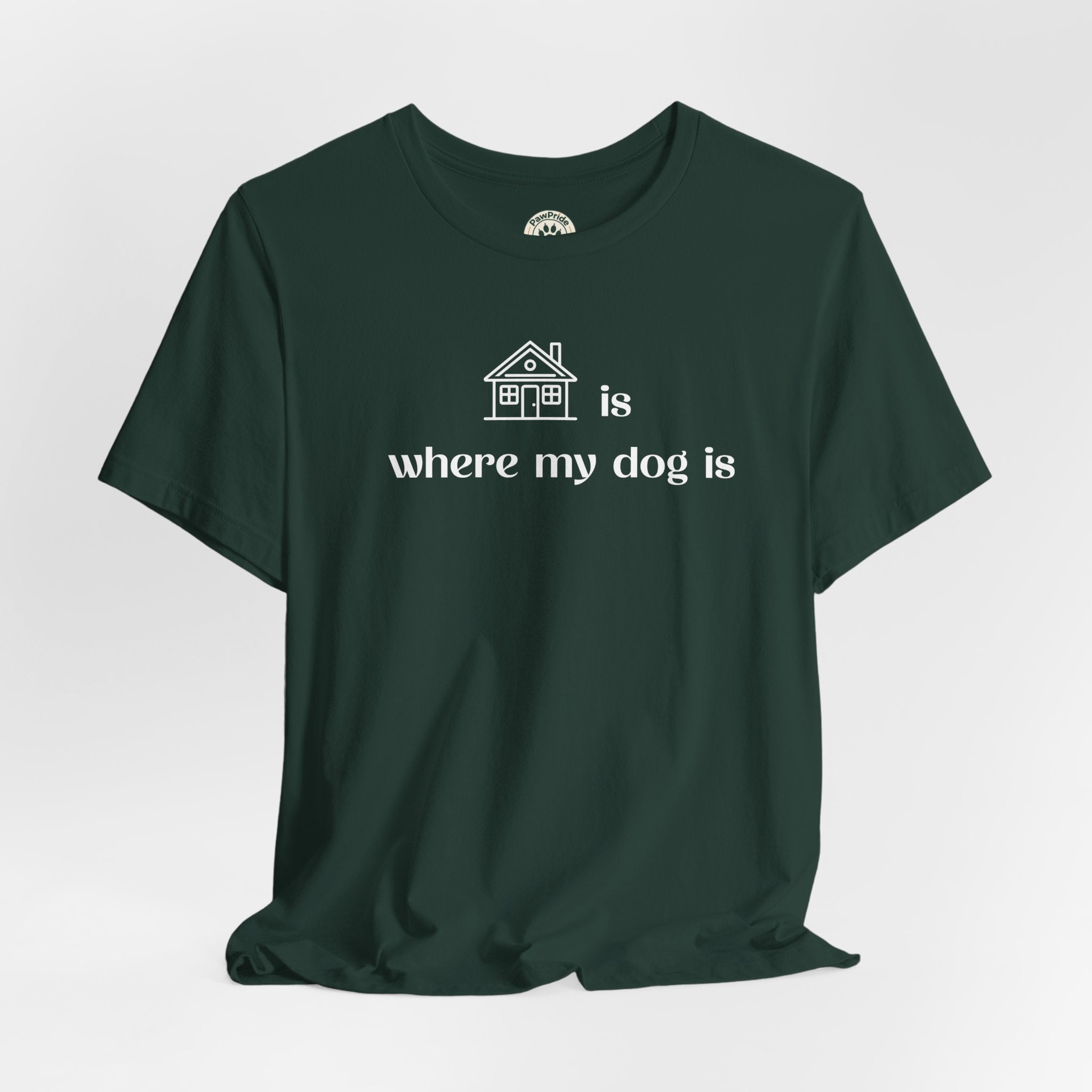 T‑Shirt — "Home is where my dog is" Dog Lover Tee