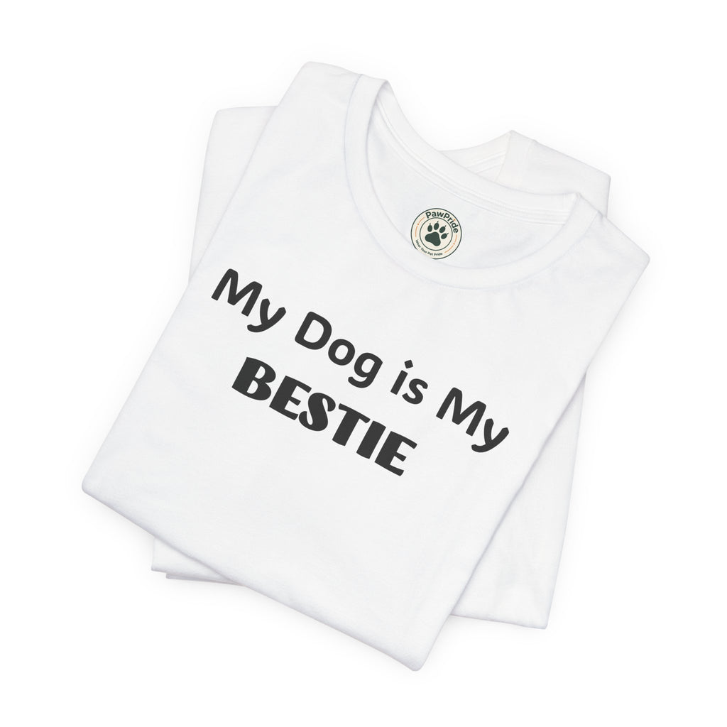 My Dog Is My Bestie T-Shirt — Cute Dog Lover Tee
