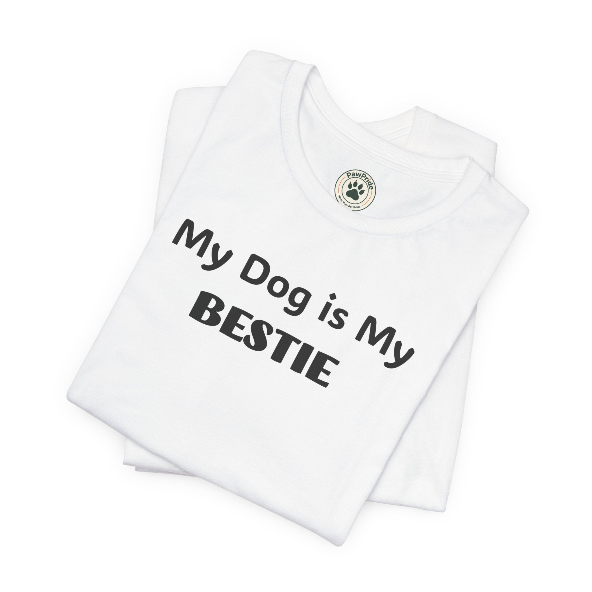 My Dog Is My Bestie T-Shirt — Cute Dog Lover Tee