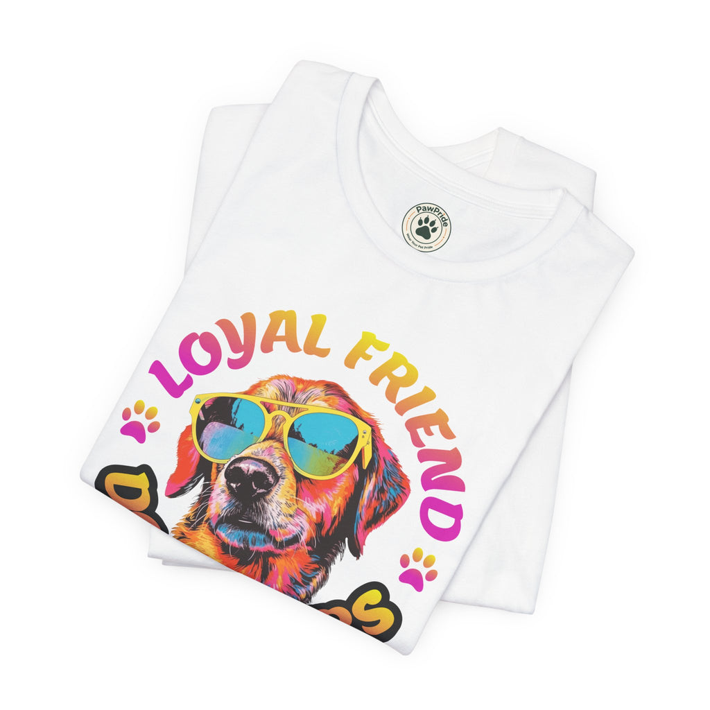 Dog Lovers T-Shirt — "Loyal Friend" Colorful Sunglasses Puppy Tee