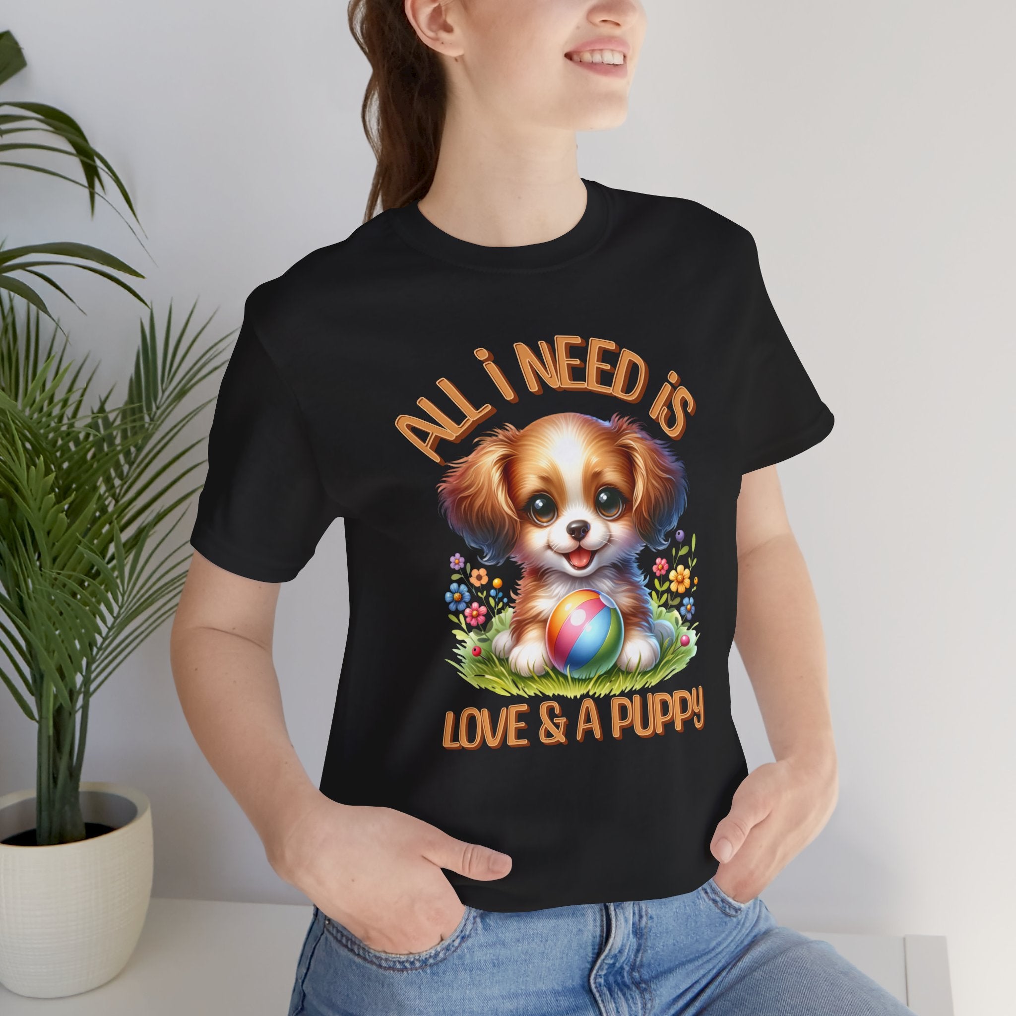 T-Shirt — "All I Need Is Love & a Puppy" Cute Puppy Graphic Tee