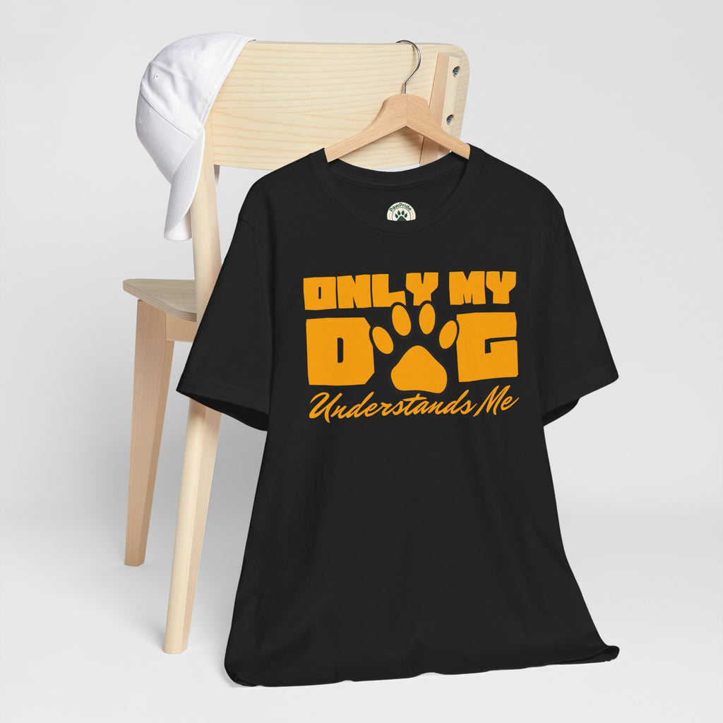 Dog Lover T‑Shirt — "Only My Dog Understands Me" Paw Print Tee