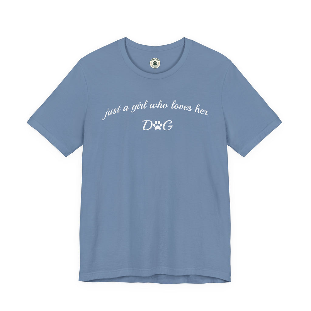 Just a Girl Who Loves Her Dog T-Shirt — Cute Dog Lover Tee