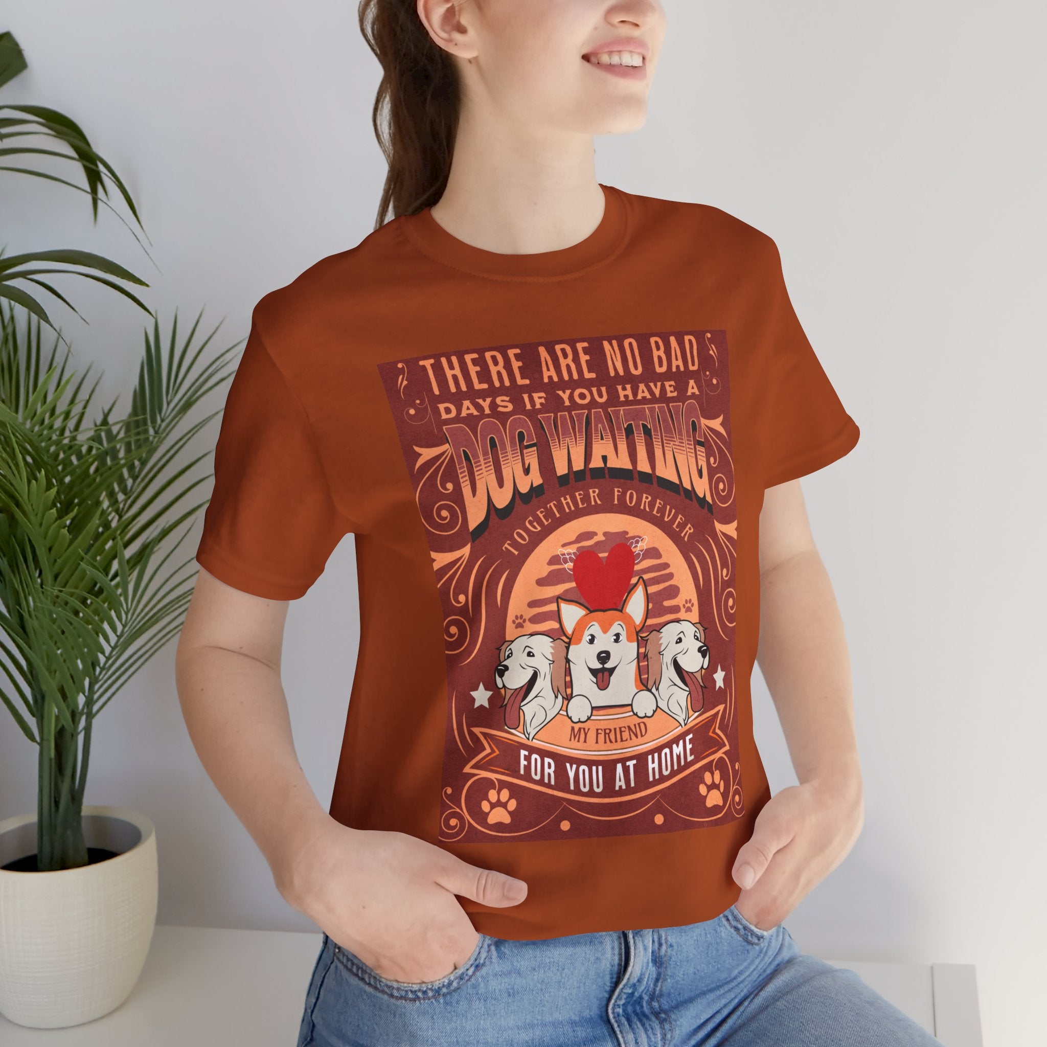 Dog Walking Tee — "There Are No Bad Days If You Have a Dog Walking Together Forever"