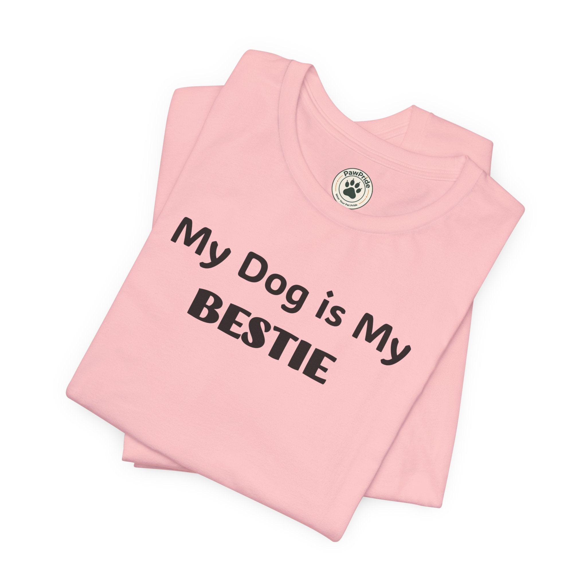 My Dog Is My Bestie T-Shirt — Cute Dog Lover Tee