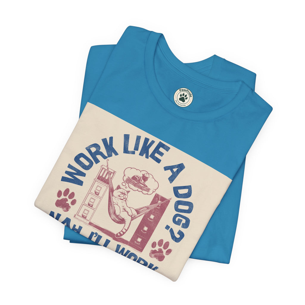 Cat Work Shirt – “Work Like a Dog? Nah, I’ll Work Like a Cat” Graphic Tee