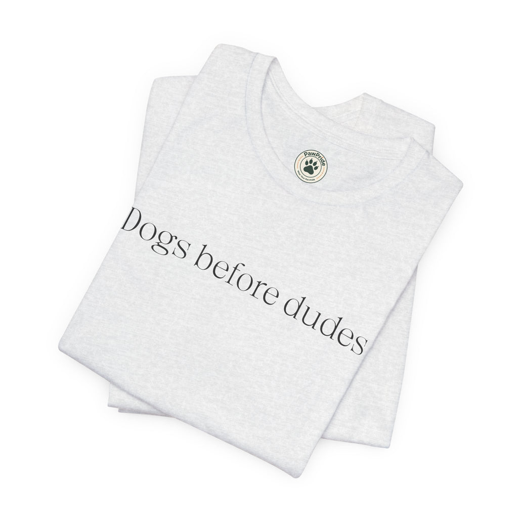 Dogs Before Dudes T-Shirt — Minimalist Dog Lover Tee