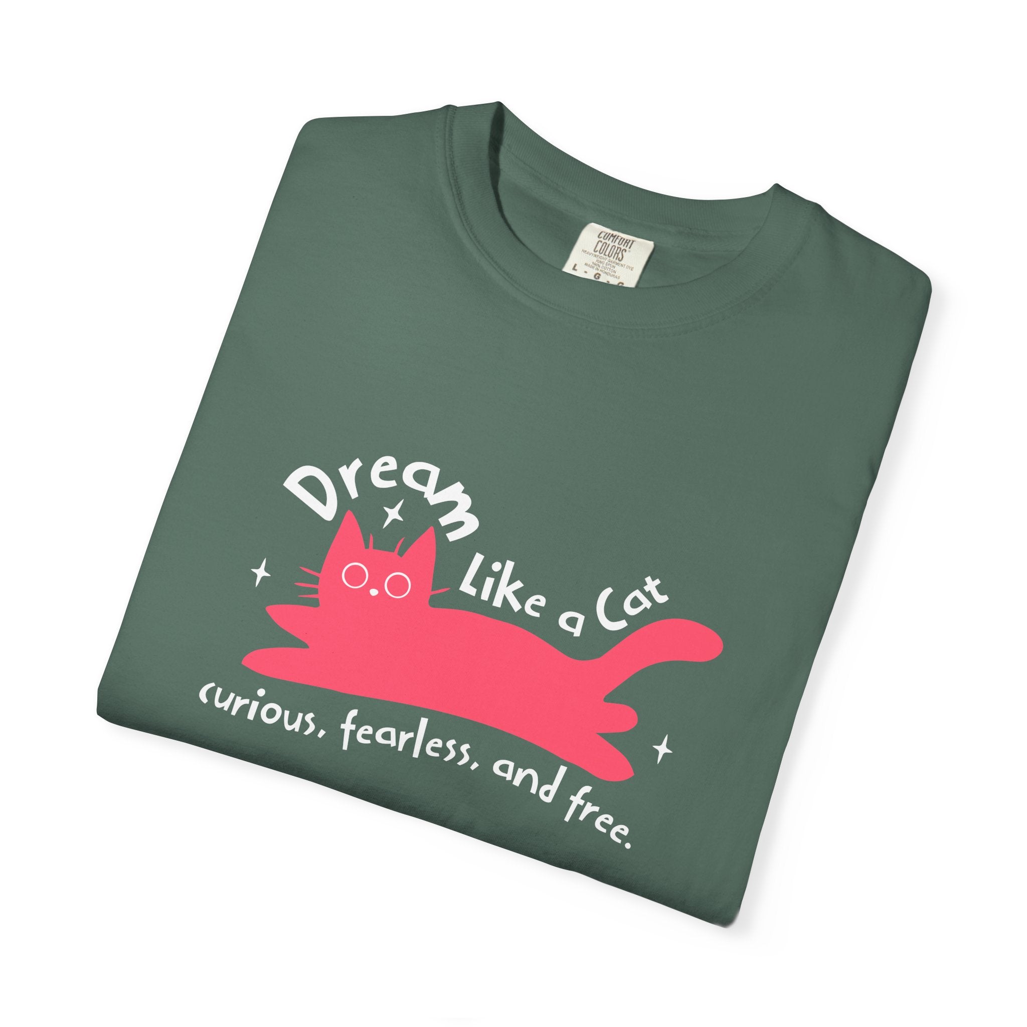 Dream Like a Cat T-Shirt — Curious, Fearless & Free Cute Cat Graphic Tee