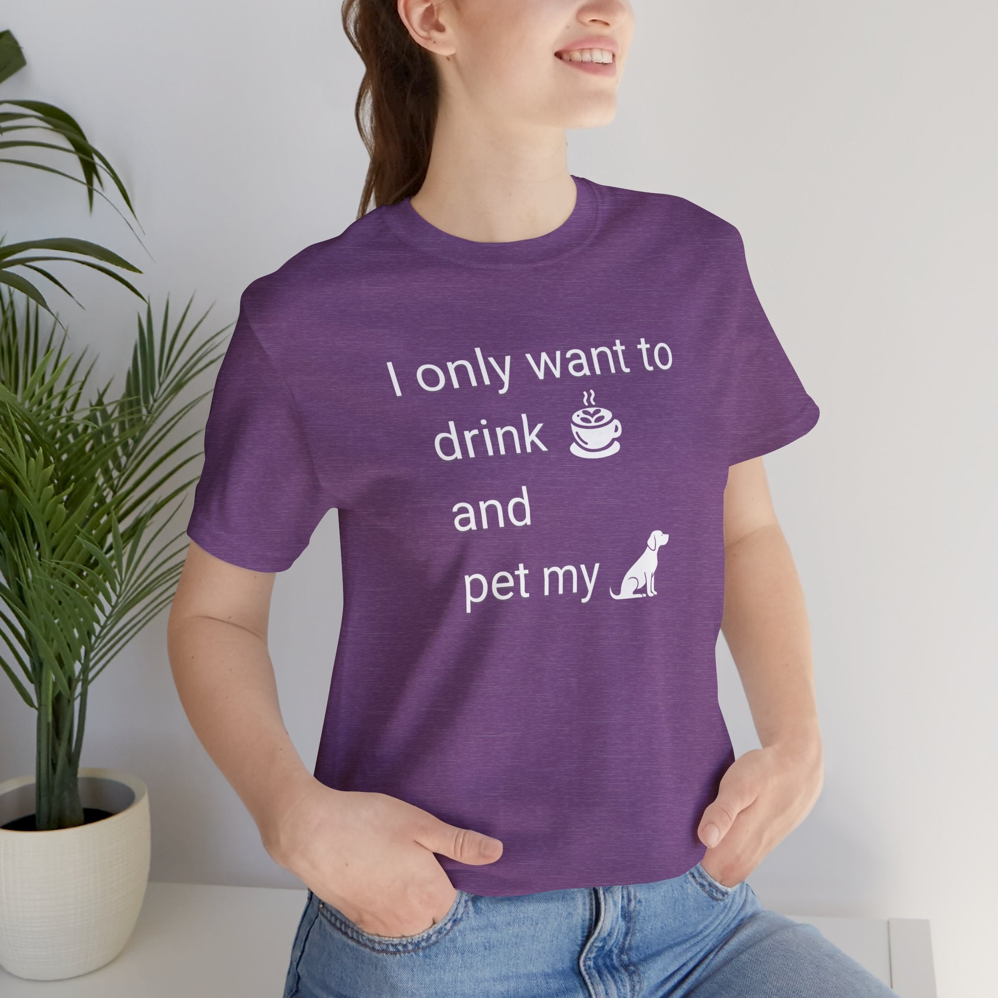 Coffee & Dog Lover T‑Shirt — "I only want to drink and pet my" Graphic Tee