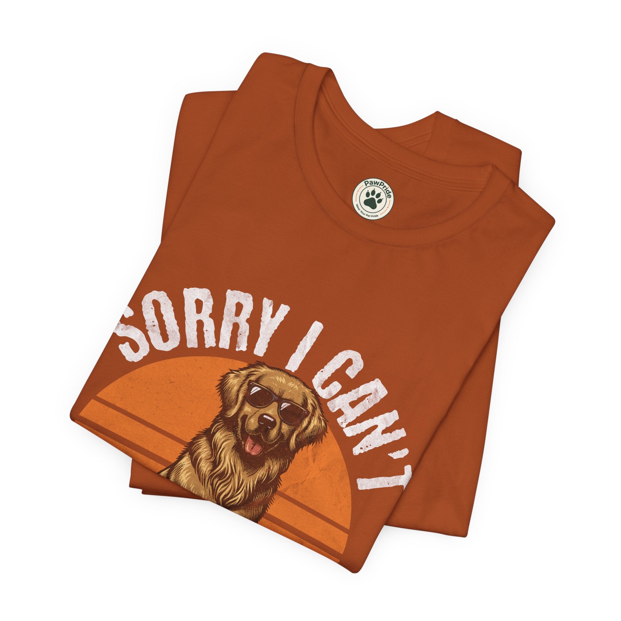 Dog Plans T-Shirt — “Sorry I Can’t, I Have Plans With My Dog” Graphic Tee