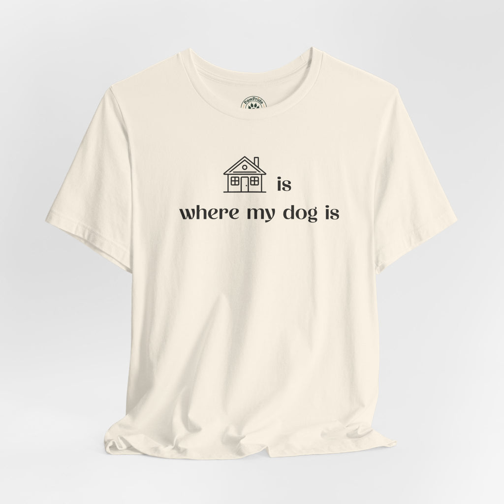 T‑Shirt — "Home is where my dog is" Minimal Dog Lover Tee