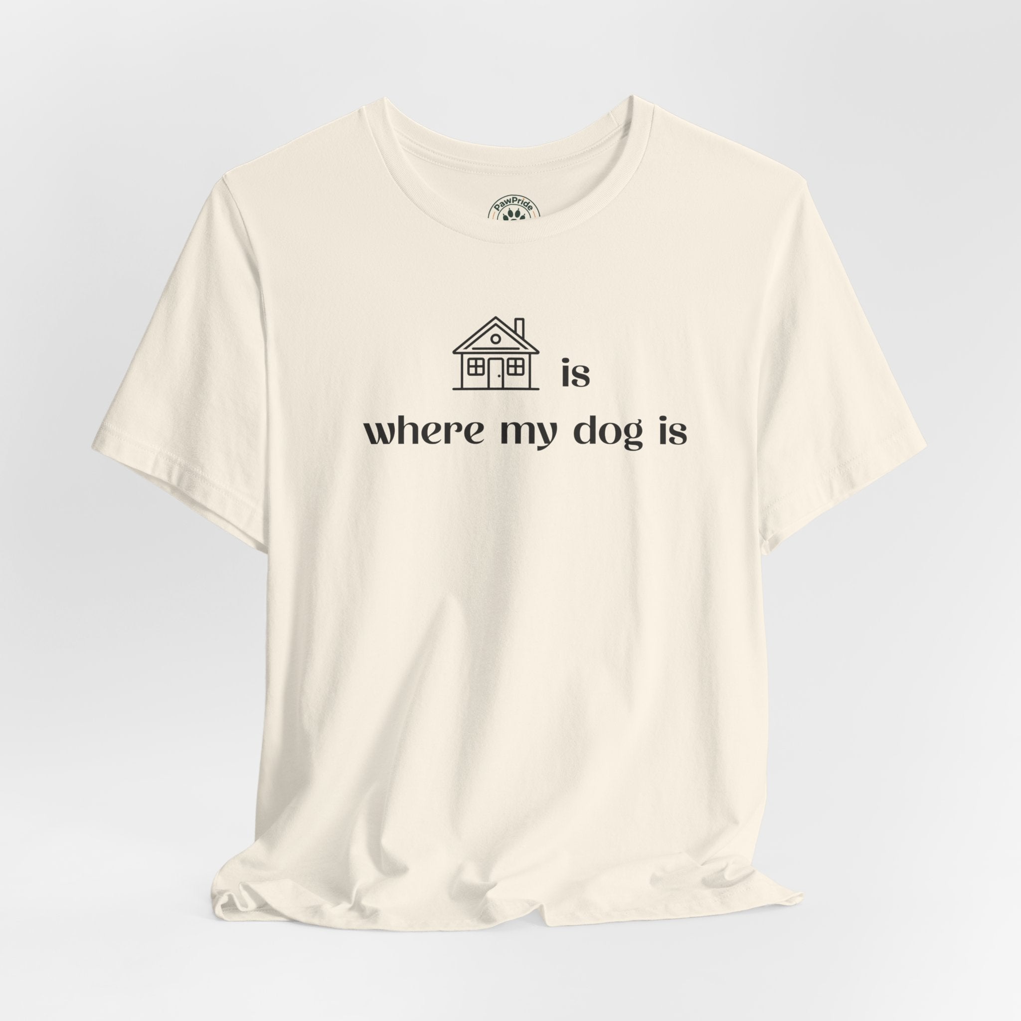 T‑Shirt — "Home is where my dog is" Minimal Dog Lover Tee