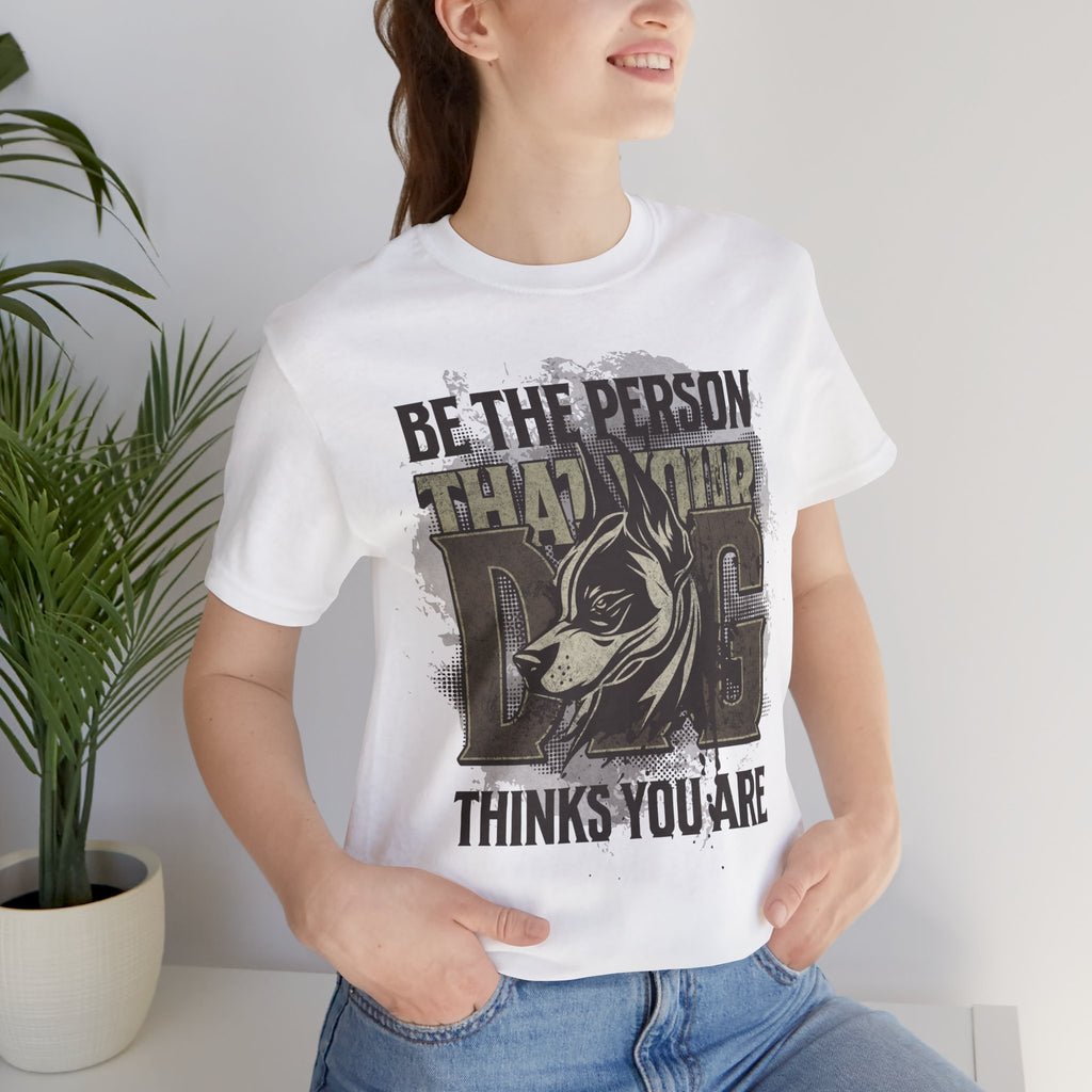 Wolf Motivational T‑Shirt — "Be the Person That Your Dog Thinks You Are"