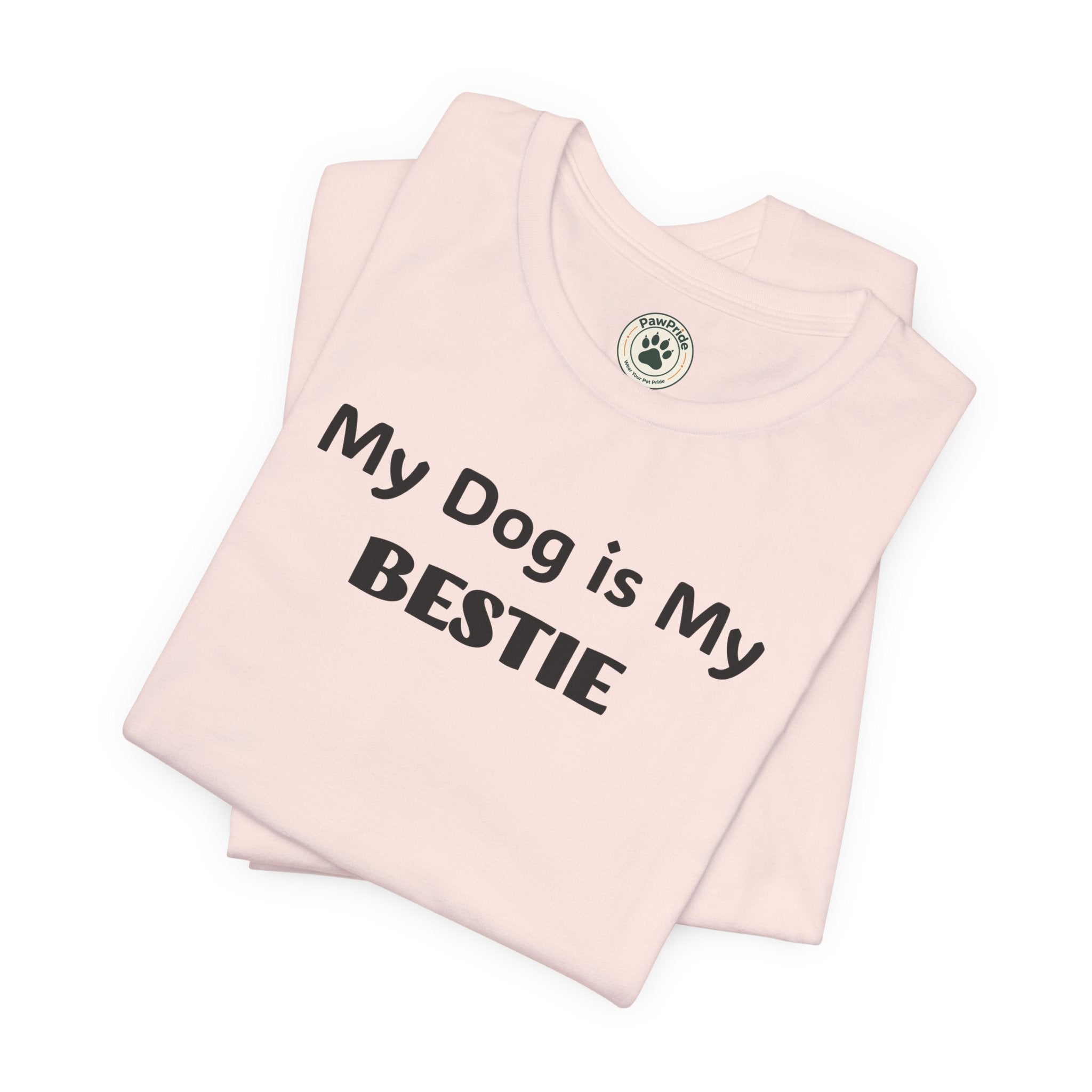 My Dog Is My Bestie T-Shirt — Cute Dog Lover Tee