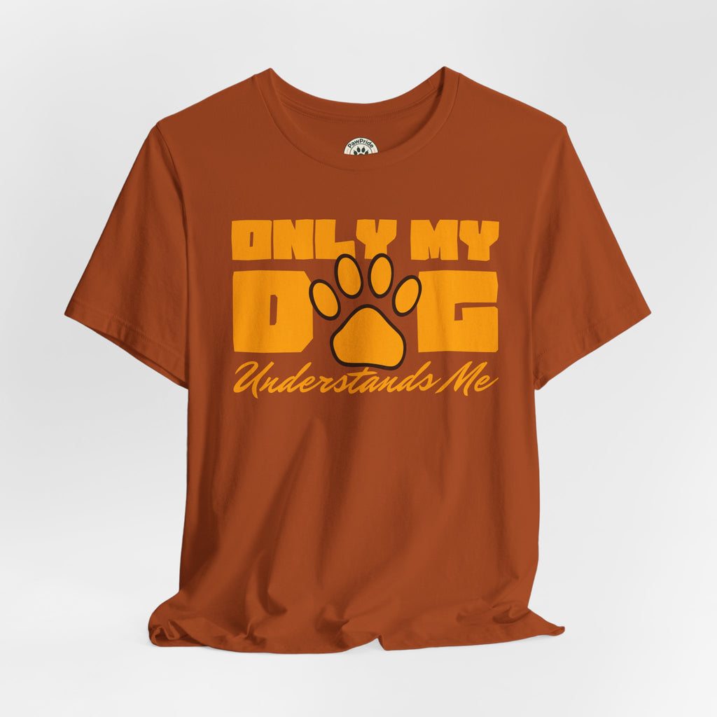 Dog Lover T‑Shirt — "Only My Dog Understands Me" Paw Print Tee