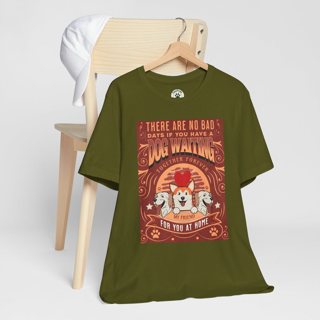 Dog Walking Tee — "There Are No Bad Days If You Have a Dog Walking Together Forever"