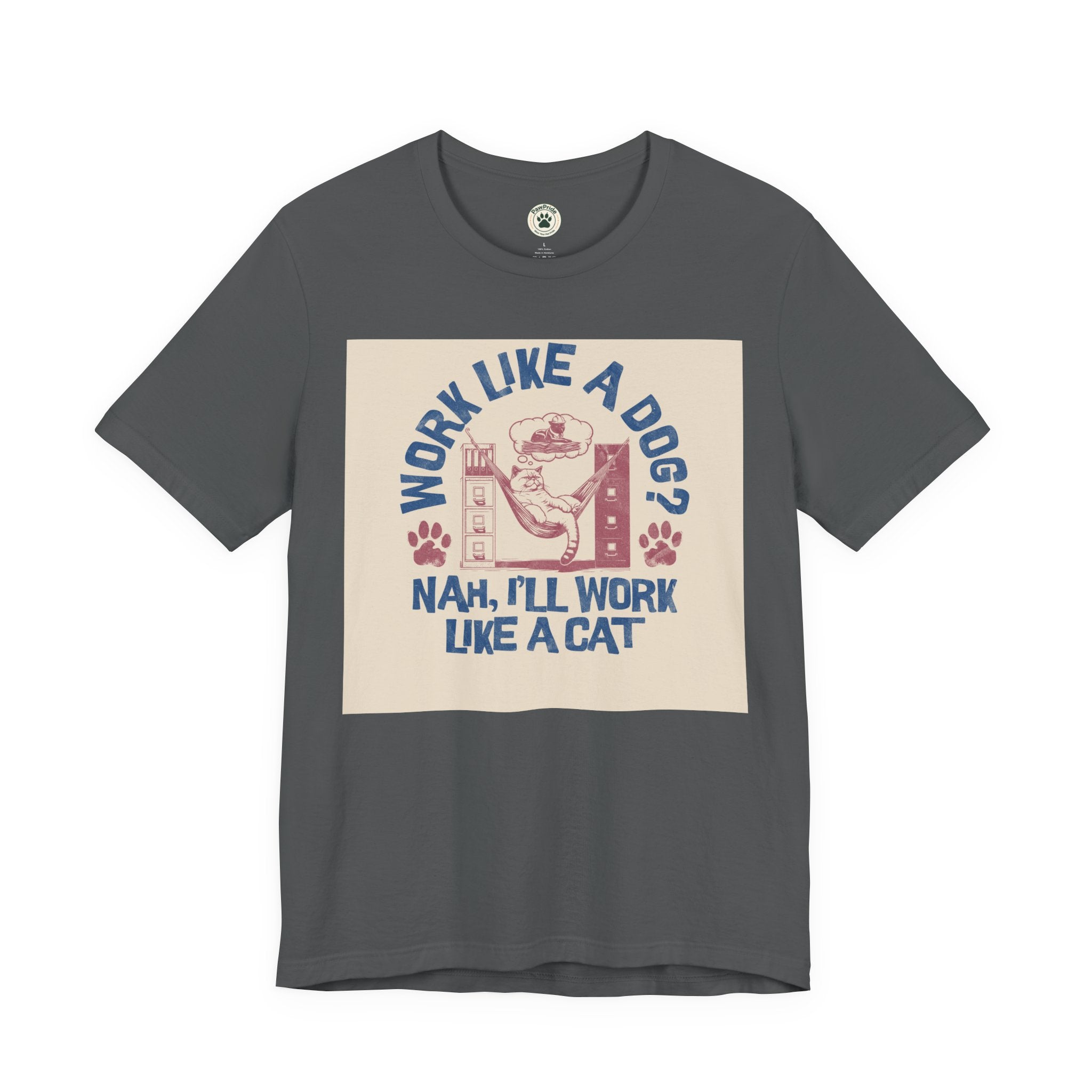 Cat Work Shirt – “Work Like a Dog? Nah, I’ll Work Like a Cat” Graphic Tee