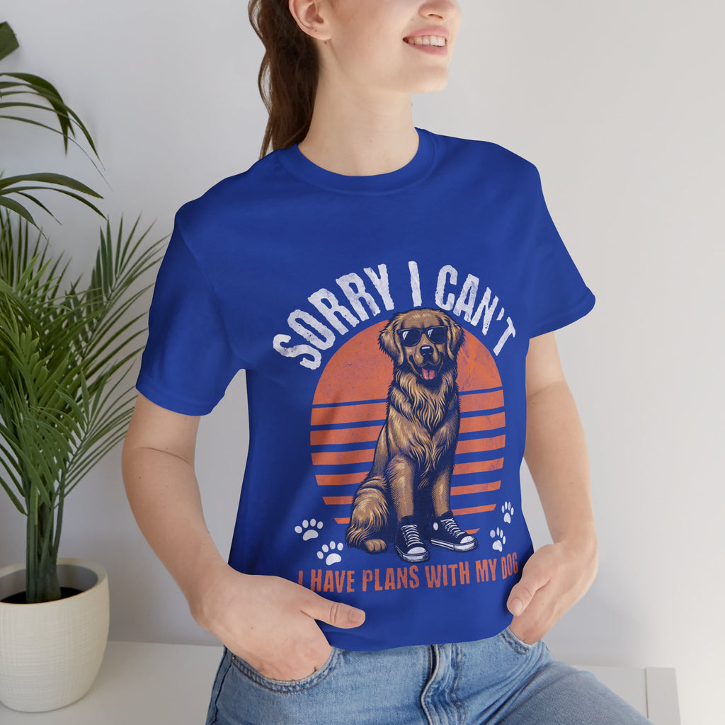 Dog Plans T-Shirt — “Sorry I Can’t, I Have Plans With My Dog” Graphic Tee