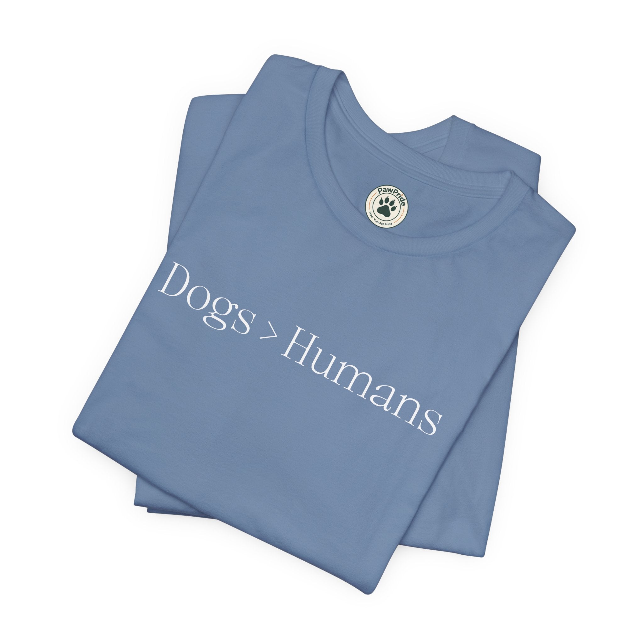 Dogs > Humans T-Shirt — Funny Dog Lover Tee