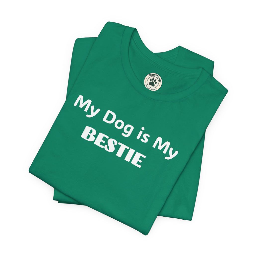My Dog Is My Bestie T-Shirt — Dog Lover Tee