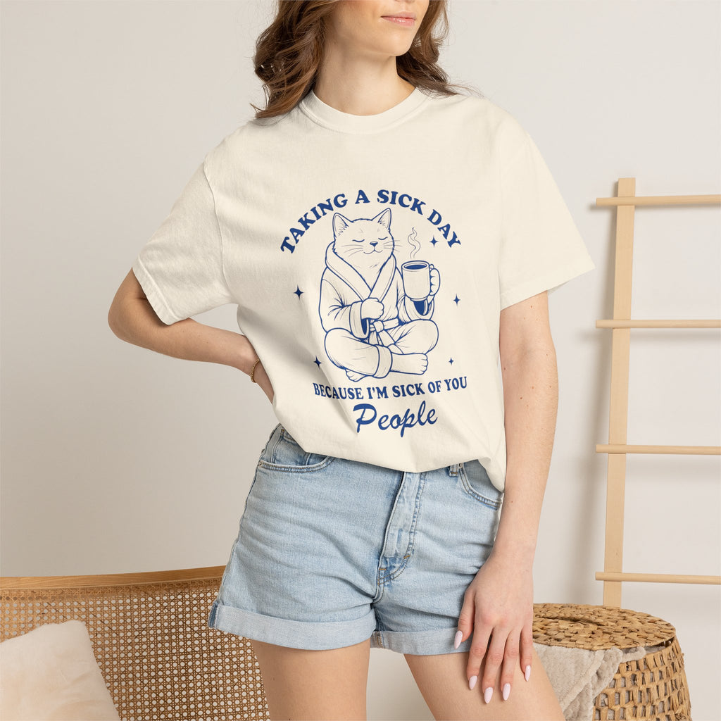 Taking a Sick Day T-Shirt — Funny Cat "Because I'm Sick of You People" Graphic Tee