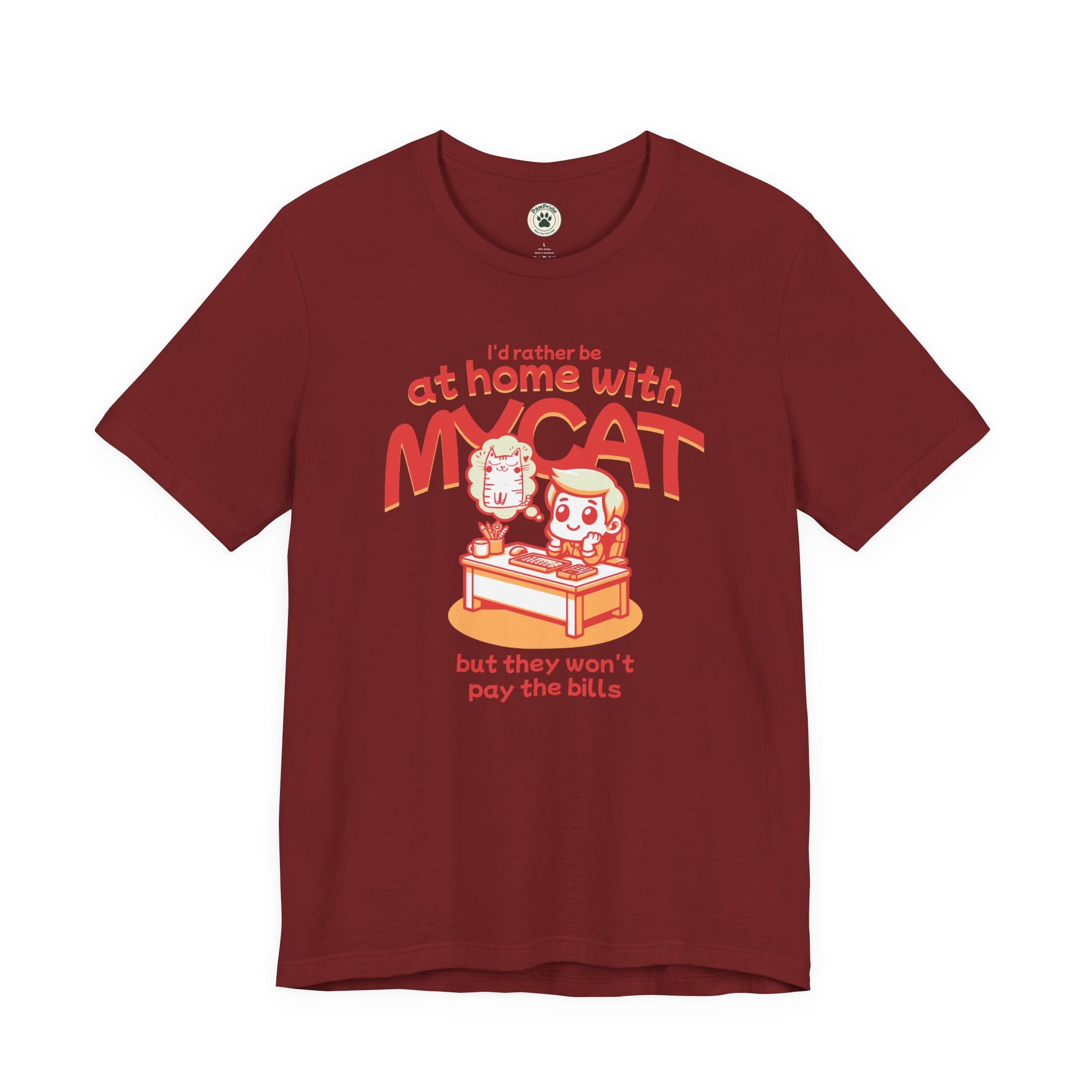 Funny Cat T-Shirt — "I'd Rather Be at Home with My Cat (But They Won't Pay the Bills)"