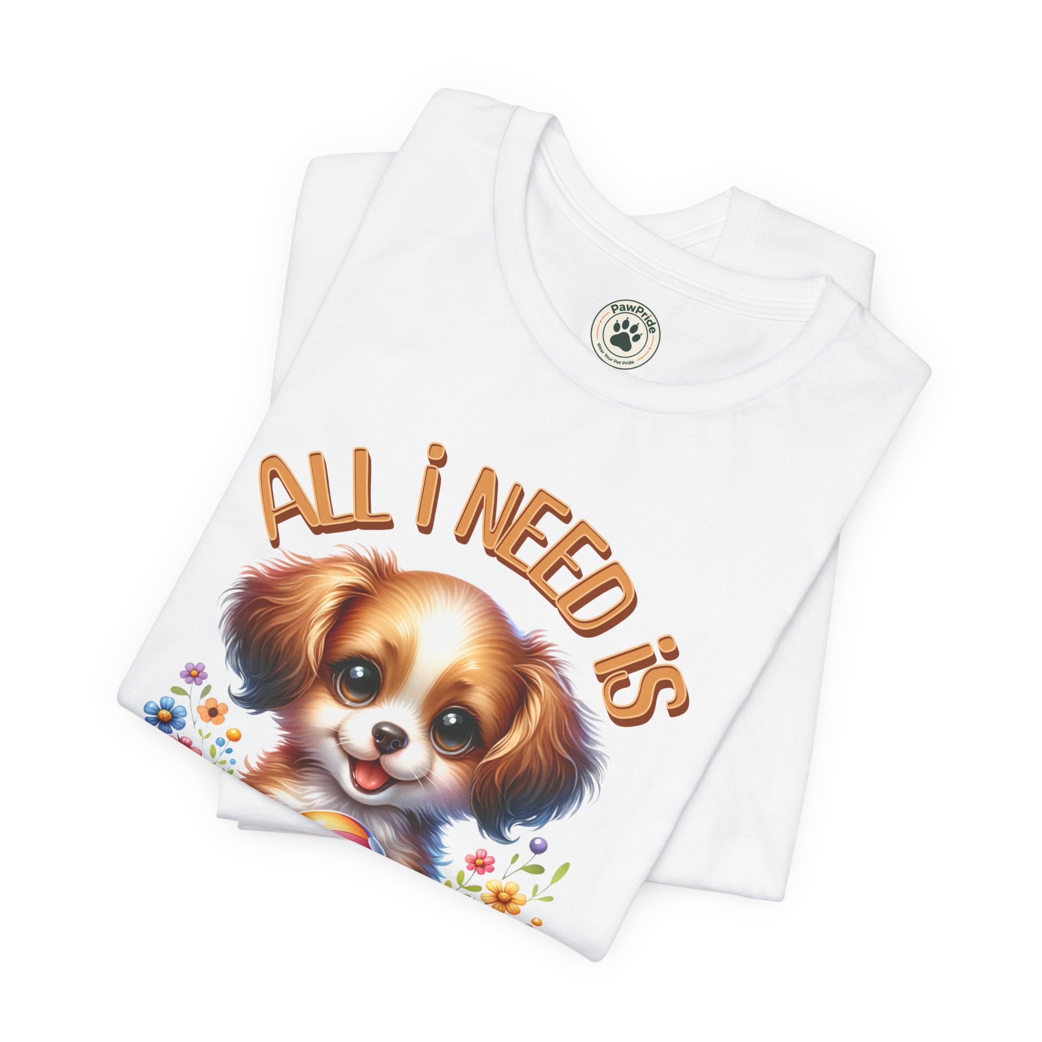 T-Shirt — "All I Need Is Love & a Puppy" Cute Puppy Graphic Tee