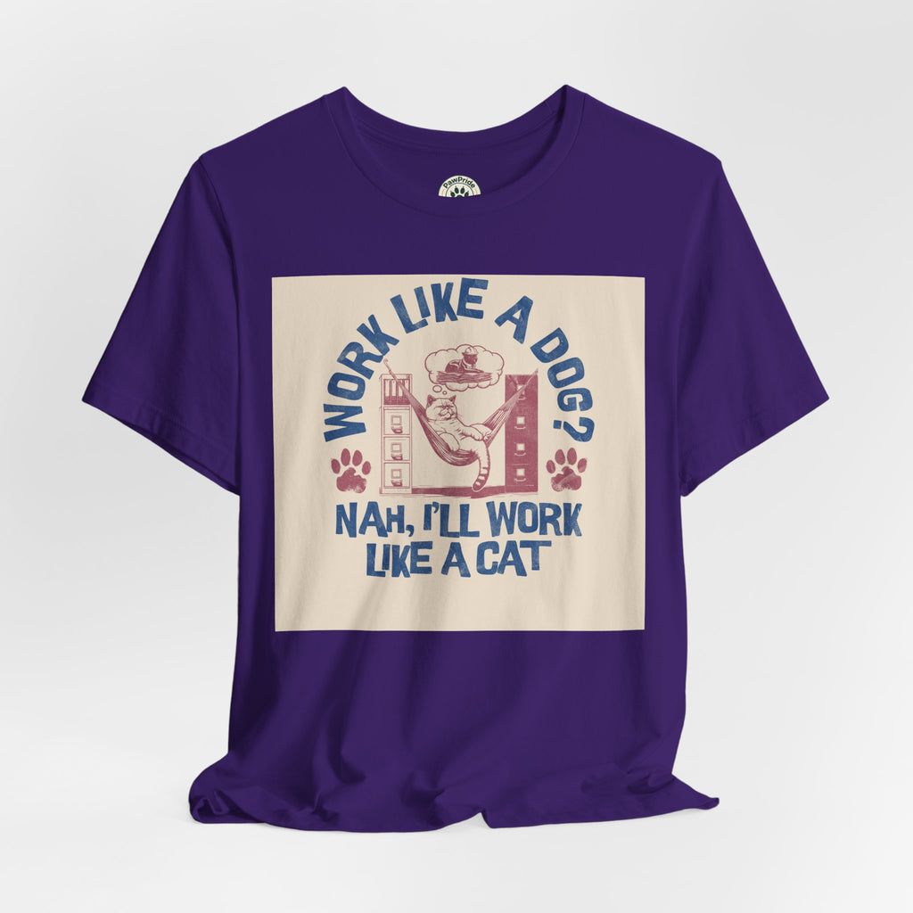 Cat Work Shirt – “Work Like a Dog? Nah, I’ll Work Like a Cat” Graphic Tee