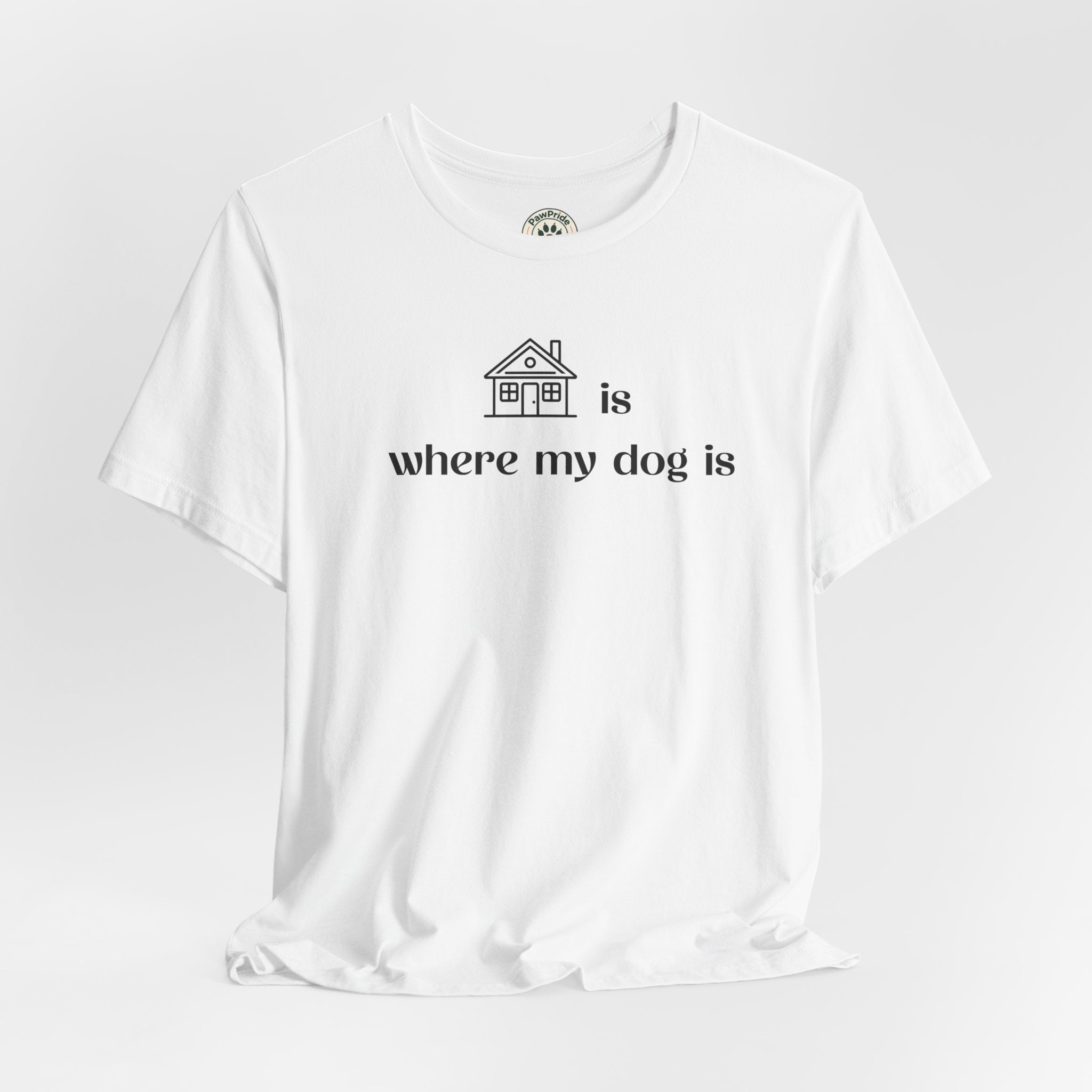 T‑Shirt — "Home is where my dog is" Minimal Dog Lover Tee