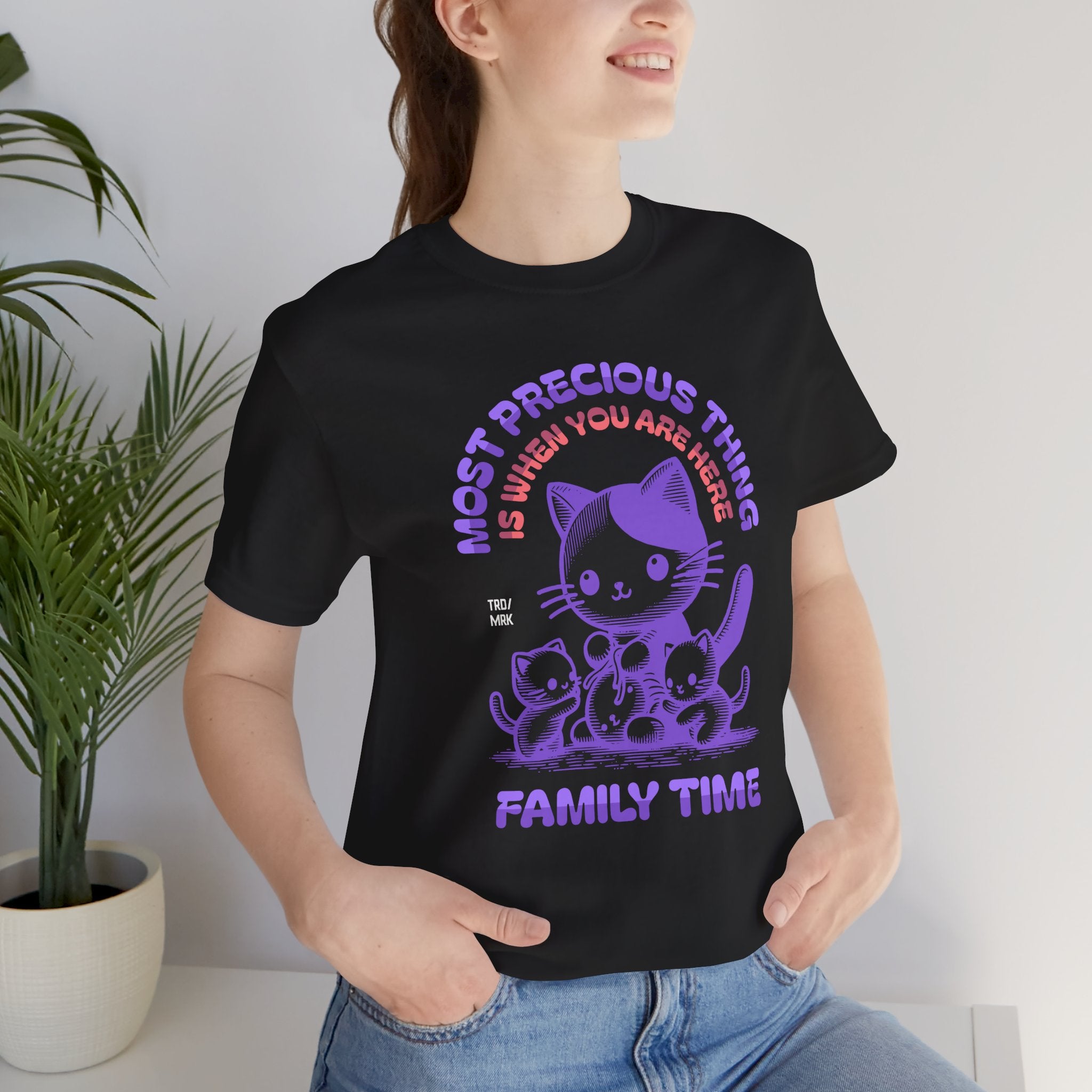 Family Time Cat Tee — "Most Precious Thing Is When You Are Here" Cute Cat Family T-Shirt